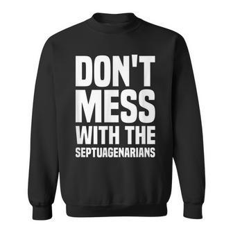 Dont Mess With Septuagenarian 70 Years Old 70Th Birthday Sweatshirt - Seseable