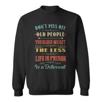 Dont Piss Off Old People Funny Gag Gifts For Elderly People V2 Sweatshirt - Thegiftio UK