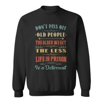 Dont Piss Off Old People Funny Gag Gifts For Elderly People V3 Sweatshirt - Thegiftio UK