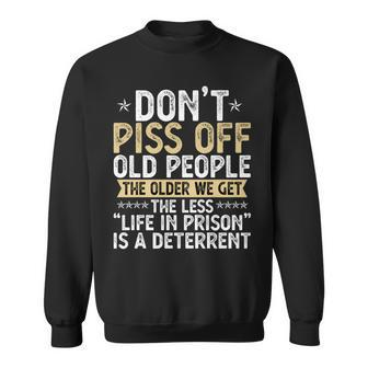 Dont Piss Off Old People - Funny Old People Gifts Sweatshirt - Thegiftio UK