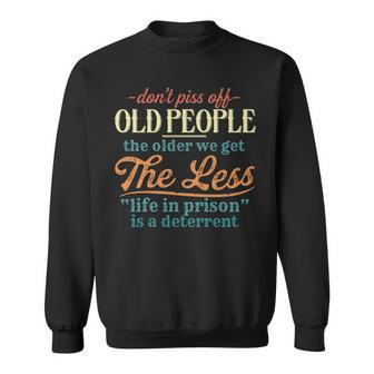 Dont Piss Off Old People Vintage Funny Less Life In Prison Sweatshirt - Thegiftio UK