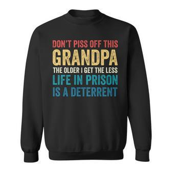 Dont Piss Off This Grandpa The Older I Get The Less Life Sweatshirt