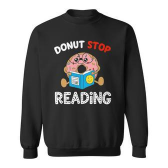 Donut Stop Reading Meme Book Reader Pun Funny Bookworm Sweatshirt | Mazezy