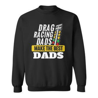 Drag Racing Dads Make The Best Dads - Drag Racer Race Car Sweatshirt - Thegiftio UK