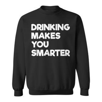 Drinking Makes You Smarter Alcoholic Beverage Funny Sweatshirt - Thegiftio UK
