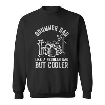 Drummer Dad Like A Regular Dad But Cooler Fathers Day Funny Sweatshirt - Thegiftio UK