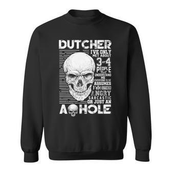 Dutcher Name Gift Dutcher Ive Only Met About 3 Or 4 People Sweatshirt - Seseable