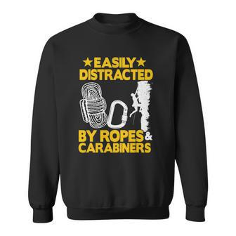 Easily Distracted By Ropes & Carabiners Funny Rock Climbing Sweatshirt | Mazezy