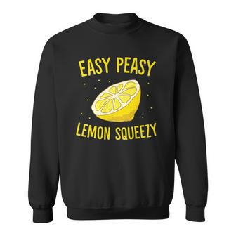 Easy Peasy Lemon Squeezy Funny Lemons Summer Lemonade Sweatshirt | Mazezy