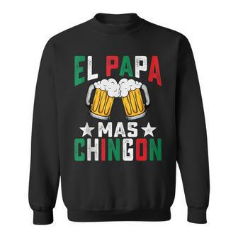 El Papa Mas Chingon Funny Mexican Dad Husband Regalo Flag V2 Sweatshirt - Seseable