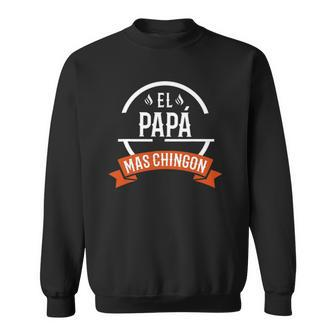 El Papa Mas Chingon Spanish Dad Fathers Day Sweatshirt | Mazezy UK