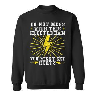 Electrician Electrical You Might Get Hertz 462 Electric Engineer Sweatshirt - Monsterry DE