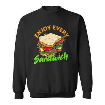 Enjoy Every Sandwich Deli Loving Breakfast Funny Sandwich Sweatshirt | Mazezy AU