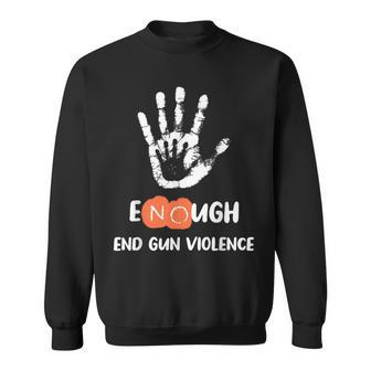 Enough End Gun Violence No Gun Anti Violence No Gun  Sweatshirt