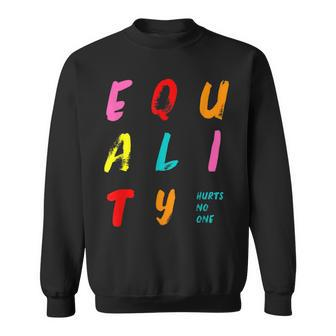 Equality Hurts No One V2 Sweatshirt - Thegiftio UK