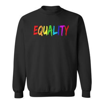 Equality Rainbow Flag Lgbtq Rights Tee Sweatshirt | Mazezy