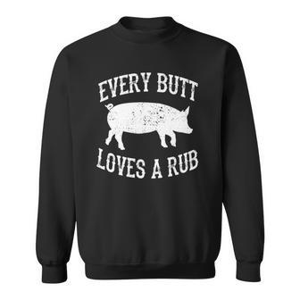 Every Butt Loves A Rub Awesome Meat Smoker Bbq Gift V2 Sweatshirt - Thegiftio UK