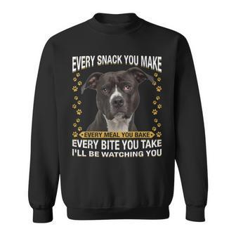 Every Snack You Make Funny American Pit Bull Terrier Lovers Sweatshirt - Thegiftio UK