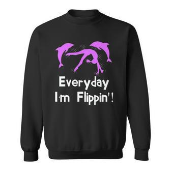 Everyday Im Flippin Gymnastics Dolphin Sweatshirt | Mazezy