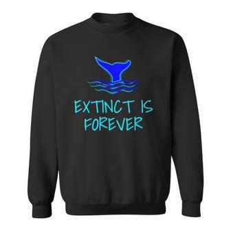 Extinct Is Forever Environmental Protection Whale Sweatshirt - Thegiftio UK