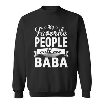 Family 365 Fathers Day My Favorite People Call Me Baba Gift Sweatshirt | Mazezy
