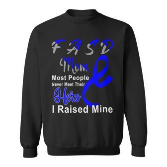 Fasd Mom Most People Never Meet Their Hero I Raised Mine Blue And Grey Ribbon Fetal Alcohol Spectrum Disorder Fetal Alcohol Spectrum Disorder Awareness Sweatshirt | Favorety AU