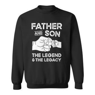 Father And Son The Legend And The Legacy Fist Bump Matching Sweatshirt