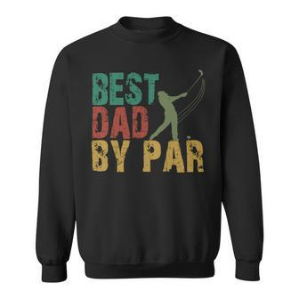 Father Grandpa Best Dad By Par 445 Family Dad Sweatshirt - Monsterry UK