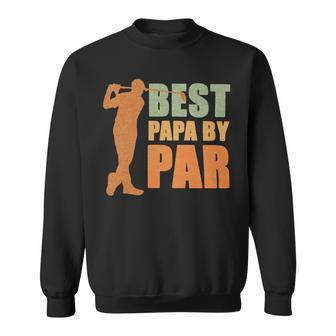 Father Grandpa Best Papa By Par 536 Family Dad Sweatshirt - Monsterry UK