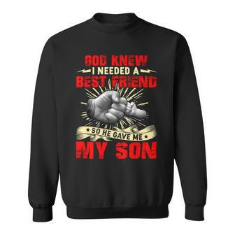 Father Grandpa God Knew I Needed A Best Friend So He Gave Me My Son 14 Family Dad Sweatshirt - Monsterry UK