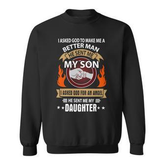 Father Grandpa I Asked Go To Make Me A Better Man He Sent Me My Son 128 Family Dad Sweatshirt - Monsterry DE