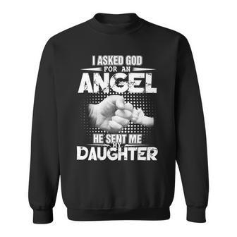 Father Grandpa I Asked God For An Angel He Sent Me My Daughter 132 Family Dad Sweatshirt - Monsterry