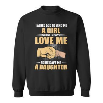 Father Grandpa I Asked God To Send Me A Girl315 Family Dad Sweatshirt - Monsterry