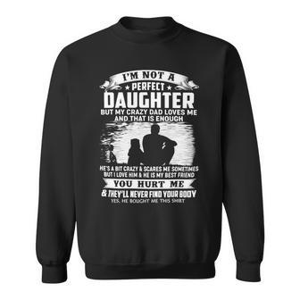 Father Grandpa Im Not A Perfect Daughter But My Crazy Dad Loves Me 19 Family Dad Sweatshirt - Monsterry DE