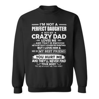 Father Grandpa Im Not A Perfect Daughter But My Crazy Dad Loves Me Funny 74 Family Dad Sweatshirt - Monsterry UK