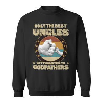 Father Grandpa Only The Best Uncles Get Promoted To Godfathers33 Family Dad Sweatshirt - Monsterry UK