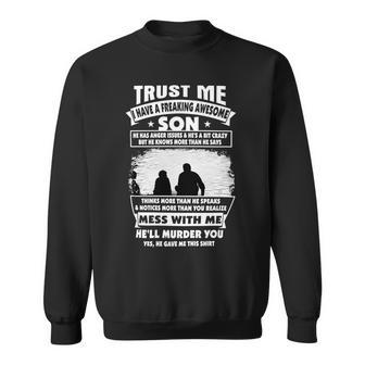 Father Grandpa Trust Me I Have A Freaking Awesome Son He Has Anger Issues 109 Family Dad Sweatshirt - Monsterry UK