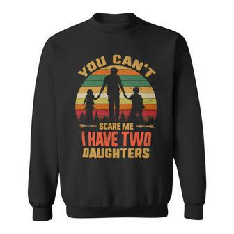 Father Grandpa You Cant Scare Me I Have Two Daughters Vintage Sunset 22 Family Dad Sweatshirt - Monsterry