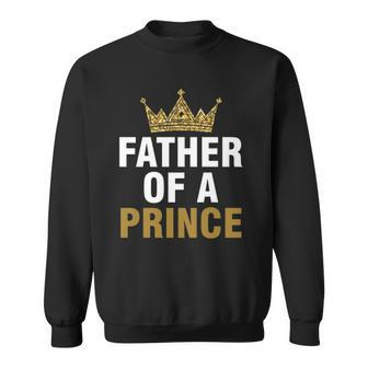 Father Of Prince King Papa Dad Daddy Stepdad Father Sweatshirt | Mazezy