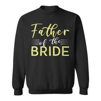 Father Of The Bride Fathers Day T Shirts Sweatshirt - Monsterry