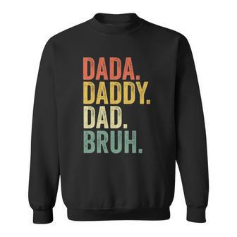 Fathers Day Dada Daddy Dad Bruh Sweatshirt | Mazezy AU