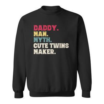 Fathers Day Daddy Man Myth Cute Twins Maker Vintage Gift Sweatshirt | Mazezy CA
