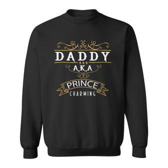 Fathers Day Funny Cute Daddy Aka Prince Charming Sweatshirt | Mazezy AU