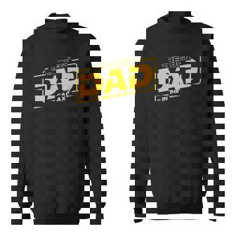 Fathers Day Gift The Best Dad In The Galaxy Sweatshirt | Mazezy