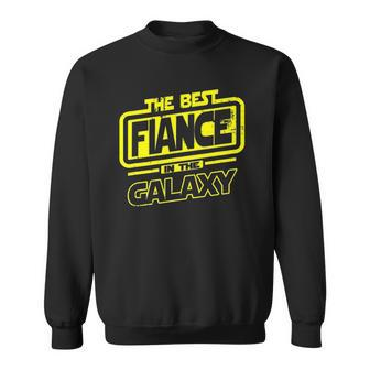 Fiance The Best In The Galaxy Gift Sweatshirt - Thegiftio UK
