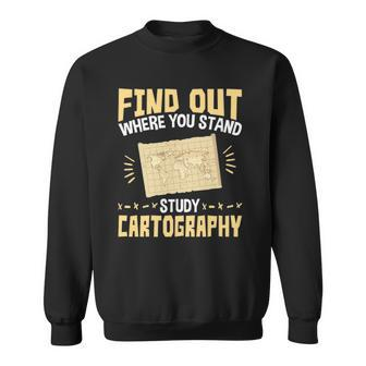 Find Out Where You Stand Study Cartography Sweatshirt | Mazezy