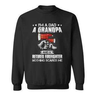 Firefighter Dad Im A Dad A Grandpa A Retired Firefighter Sweatshirt | Mazezy