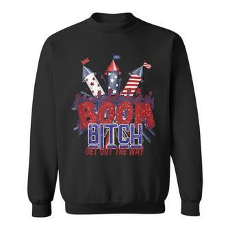 Fireworks 4Th Of July Boom Bitch Get Out The Way V2 Sweatshirt - Seseable