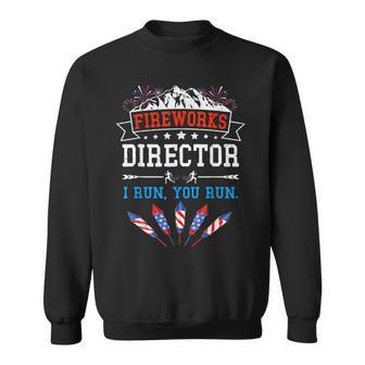 Fireworks Director I Run You Run Funny 4Th Of July Usa Sweatshirt - Seseable