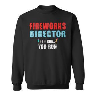 Fireworks Director If I Run You Run Funny Labor Day Sweatshirt - Thegiftio UK